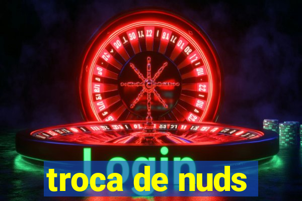 troca de nuds